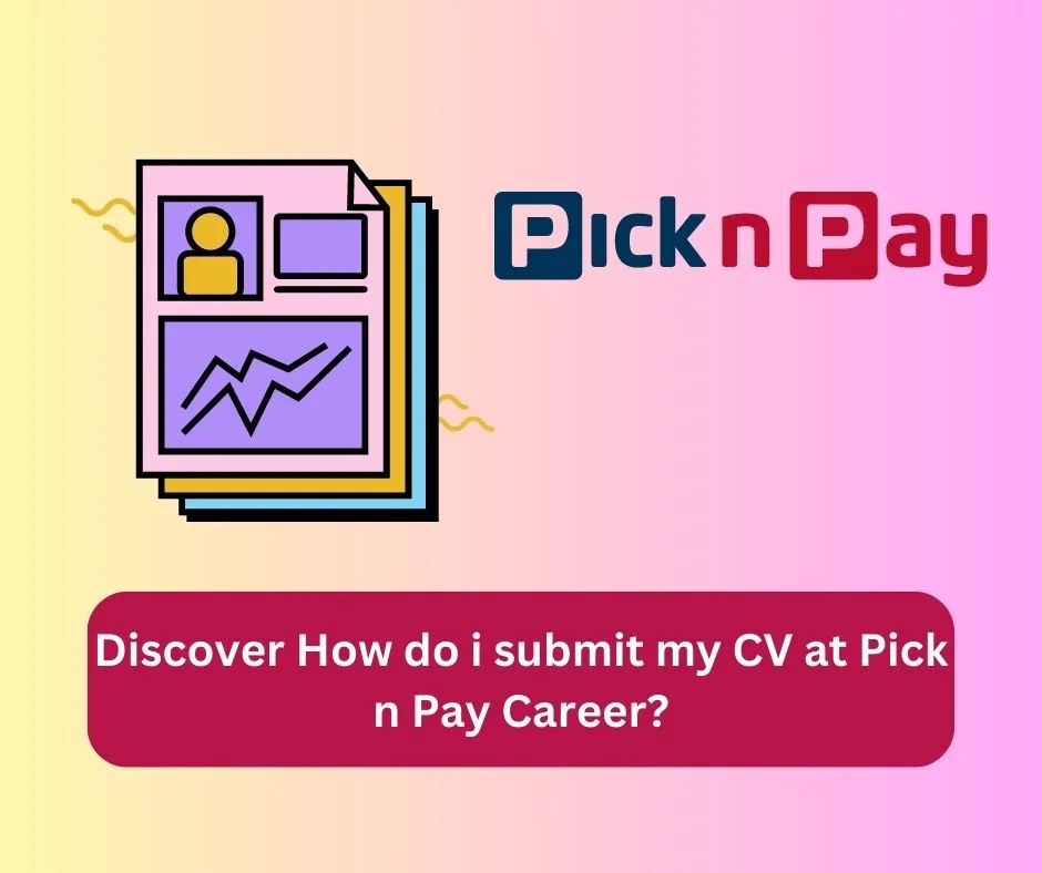 Discover How Do I Submit My CV At Pick N Pay Career? » VacanciesRecruitment