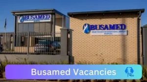 New x9 Busamed Vacancies 2024 | Apply Now @busamed.co.com for x4 Registered Nurse, Admin Manager Jobs