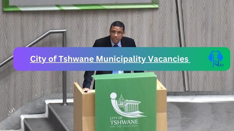 City of Tshwane Municipality Vacancies 2025: Top x8 Jobs to Apply @www.tshwane.gov.za