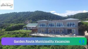 New X1 Garden Route Municipality Vacancies 2024 | Apply Now @www.gardenroute.gov.za for Community Services Executive Manager, Admin, Cleaner Jobs