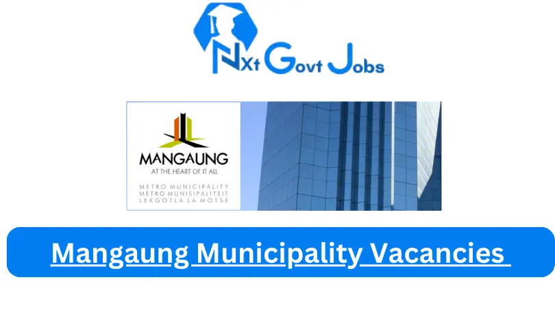 Mangaung Municipality Vacancies 2025: Top x9 Jobs to Apply @www.mangaung.co.za