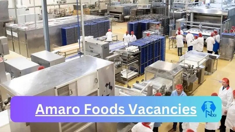 [Post x1] Amaro Foods Vacancies 2024 - Apply @www.amarofoods.com for Plant Manage, Customer Services Manager Job opportunities