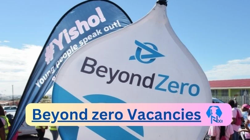 [Post x1] Beyond zero Vacancies 2024 – Apply @beyondzero.org.za for PLHIV Mobiliser Job Opportunities