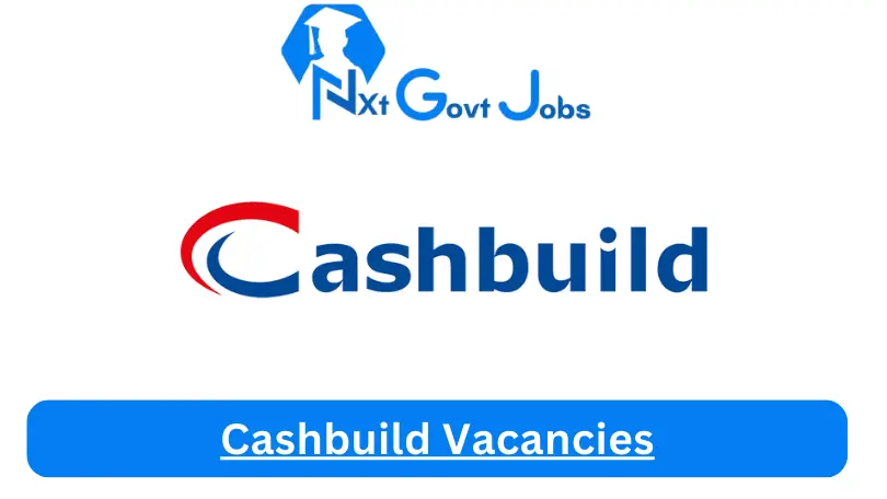 [Post x32] Cashbuild Vacancies 2024 – Apply @www.cashbuild.co.za for x7 General Assistant, End Controller Job Opportunities