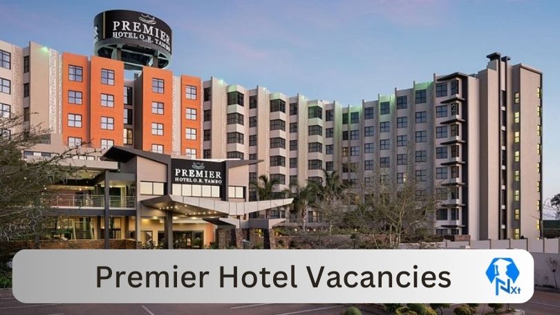 [Posts x12] Premier Hotel Vacancies 2024 - Apply @www.premierhotels.co.za for Artisan Millwright, Sales Assistant, Salesman Job opportunities