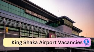 x1 King Shaka Airport Vacancies 2025 Opportunities @kingshakainternational.co.za Career Portal