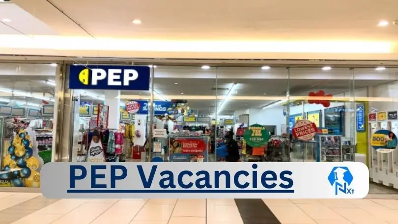 [Posts x23] PEP Vacancies 2024 - Apply @pepafrica.com for Laingsburg Store Manager, Customer Head Job opportunities