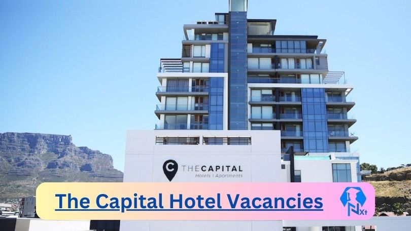 New X11 The Capital Hotel Vacancies 2024 | Apply Now @thecapital.co.za for Hotel Accountant, Chef De Partie Jobs