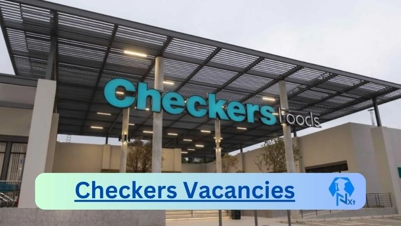 Checkers Vacancies 2025: Top x10 Jobs to Apply @www.checkers.co.za