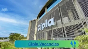 New x3 Cipla Vacancies 2024 | Apply Now @careers.cipla.com for Engineering Manager, Quality Assurance Administrator Jobs