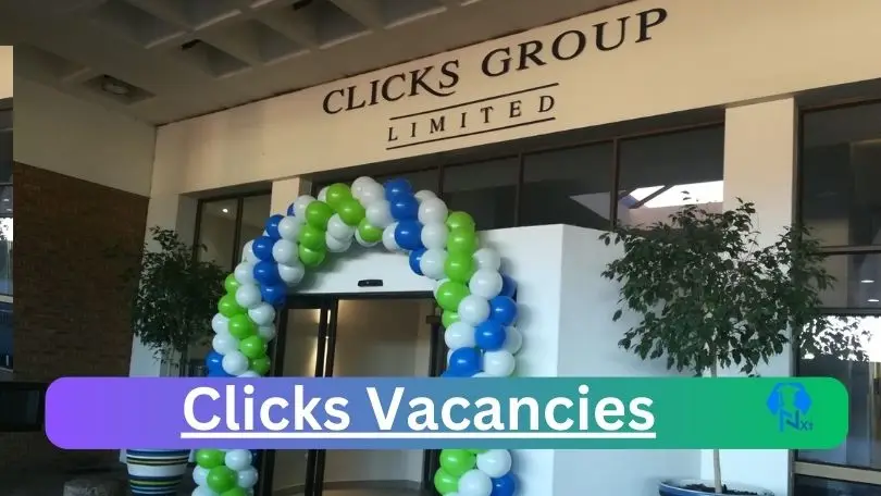 New x25 Clicks Vacancies 2024 | Apply Now @careers.clicksgroup.co.za for x6 Shop Assistant, Reconciliation Clerk Jobs
