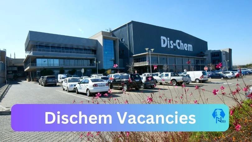 [Posts x88] Dischem Vacancies 2024 - Apply @www.dischem.co.za for Trolley Collector, Store Admin Manager Job opportunities