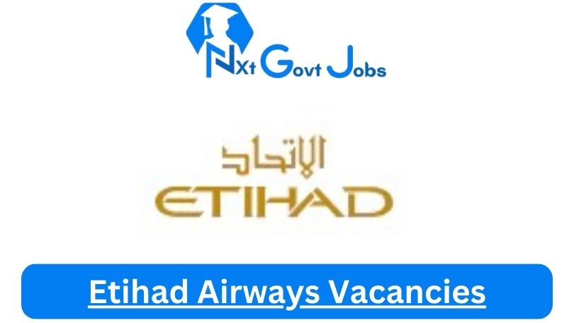 [Post x1] Etihad Airways Vacancies 2024 – Apply @www.etihad.com for Pilot, Cabin Crew Job Opportunities