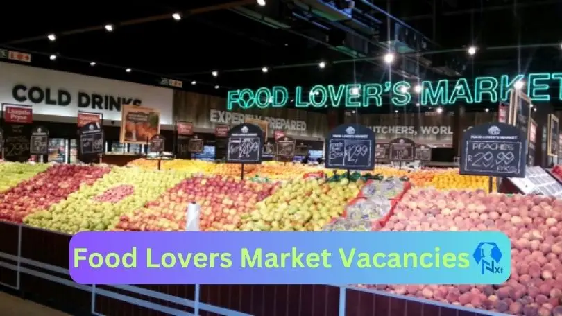 [Post x7] Food Lovers Market Vacancies 2024 - Apply @foodloversmarket.co.za for Grocery Merchandiser, Butchery Packer Job opportunities