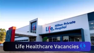 Life Healthcare Vacancies 2025: Top x4 Jobs to Apply @www.lifehealthcare.co.za