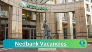 New x47 Nedbank Vacancies 2024 | Apply Now @jobs.nedbank.co.za for NIR Manager, Property Finance Analyst Jobs