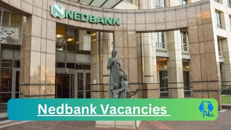 [Posts x57] Nedbank Vacancies 2024 - Apply @jobs.nedbank.co.za for Senior Associate, Property Finance Analyst Job opportunities
