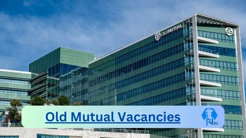 [Posts x143] Old Mutual Vacancies 2024 - Apply @www.oldmutual.com for Client Relationship Manager, DFM Head Job opportunities