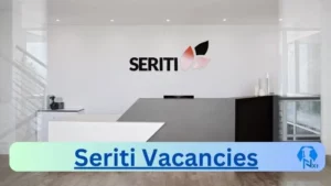 Seriti Vacancies 2025: Top x8 Jobs to Apply @seritiza.com